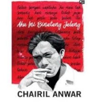 Aku Ini Binatang Jalang Koleksi Sajak 1942 - 1949