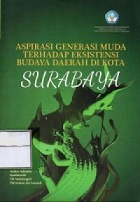 Aspirasi Generasi Muda Terhadap Esistensi Budaya Daerah di Kota Surabaya