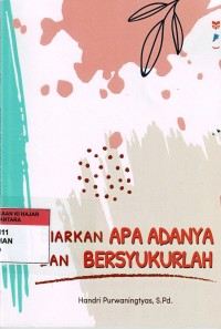Biarkan Apa Adanya Dan Bersyukurlah