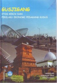 Gusjigang: Etos Kerja Dan Perilaku Ekonomi Pedagang Kudus