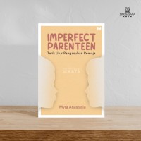 Imperfect Parenteen - Tarik Ulur Pengasuhan Remaja
