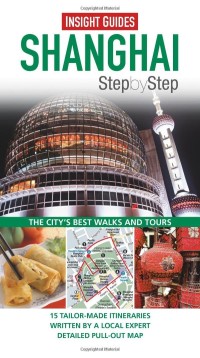 Insight Guides Shanghai Step by Step: Rute dan Tur Terbaik di Shanghai