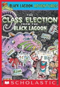 The Class Election From The Black Lagoon; Black Lagoon Adventures #3