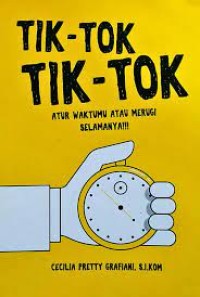 Tik-Tok Tik-Tok Atur Waktumu Atau Merugi Selamanya!!!