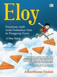 Eloy; Perjalanan Ajaib Anak Pedalaman Nias ke Panggung Dunia (A True Story)