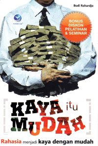 Kaya Itu Mudah: Rahasia Menjadi Kaya Dengan Mudah