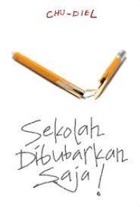Sekolah Dibubarkan Saja!