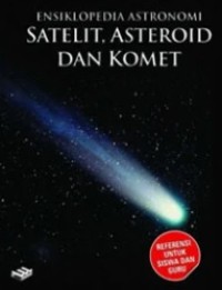 Ensiklopedia Astronomi 3 : Satelit, Asteroid dan Komet