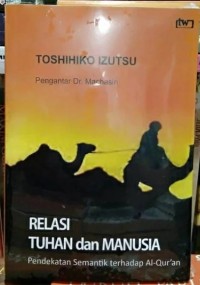 Relasi Tuhan dan Manusia Pendekatan Semantik Terhadap Al-Qur'an
