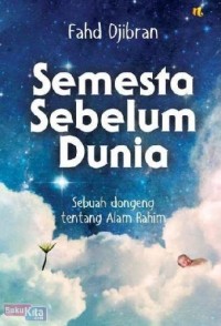 Semesta Sebelum Dunia : sebuah dongeng tentang alam rahim