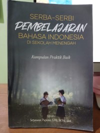 Serba-Serbi Pembelajaran Bahasa Indonesia Di Sekolah Menengah